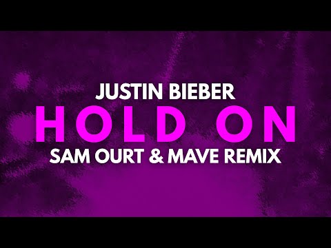 Justin Bieber - Hold On (Sam Ourt & Mave Remix)