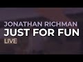 Jonathan Richman - Just For Fun (Official Audio)