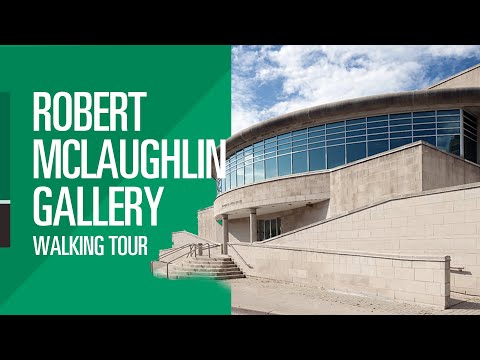 The Robert McLaughlin Gallery - Walking tour - Durham College
