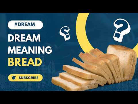 Crust to Crumb: The Hidden Meanings of Bread Dreams