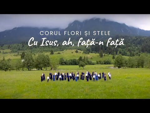Flori si Stele | Cu Isus ah fata-n fata