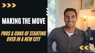 How to Move to a New City  - Pros, Cons, and Tips to Make the Most of Moving
