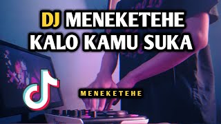 Download lagu DJ MENEKETEHE KALAU KAMU SUKA VIRAL TIKTOK REMIX FULL BASS TERBARU 2022 BY ALFI MEHH mp3