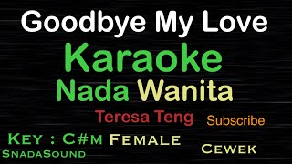 Download lagu GOODBYE MY LOVE-Lagu Mandarin/Hokkien-Teresa Teng|KARAOKE NADA WANITA -Female-Cewek@UcokkuYasir mp3