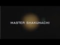 Video 1: Introducing Master Shakuhachi