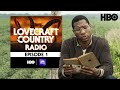 Lovecraft Country Radio: Sundown | Episode 1 | HBO