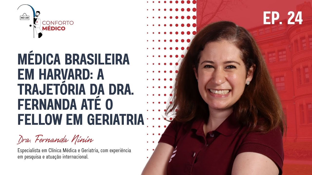 Conforto Médico:  A Trajetória até o Fellow em Geriatria com Dra. Fernanda Ninin | Ep#24