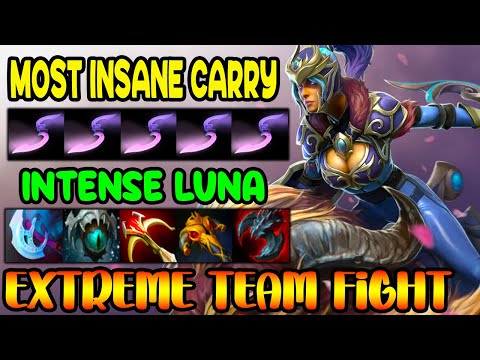 LUNA - MOST INSANE CARRY - EXTREME TEAM FIGHT - DOTA 2 GAMEPLAY
