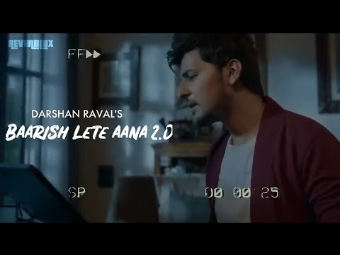 Baarish Lete Aana 2.0 - Darshan Raval (Slow Reverb) Bollywood Lofi Songs | Indian Lofi Songs 2021