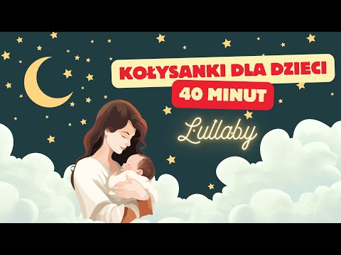 Kołysanki dla dzieci po polsku – 40 minut spokojnej muzyki na sen | Usypianki, piosenki na dobranoc