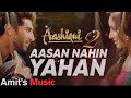 Asan Nahi Yahan Aashiq Ho Jana Arjit Singh 2025 Love Sad Song Heartbroken Song Aashiqui 2