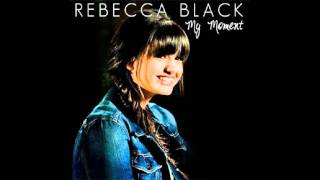My Moment - Rebecca Black (With Lyrics)
