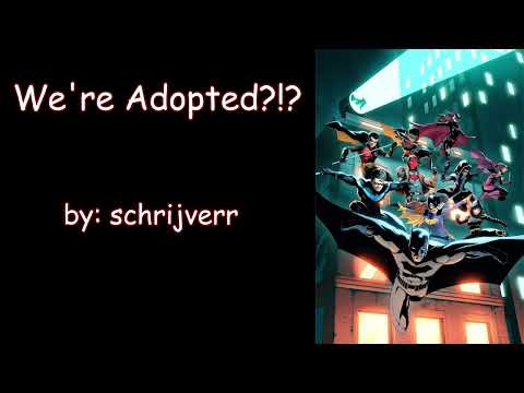 We're Adopted?!? (Batfam Justice League PODFIC) Oneshot