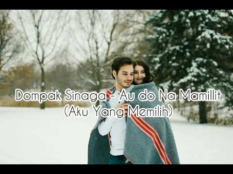 Au do Na Mamillit - Dompak Sinaga, Lirik & Terjemahan (Lagu Batak Populer)