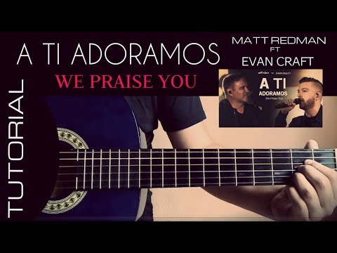 A Ti Adoramos [we Praise You] - Evan Craft
