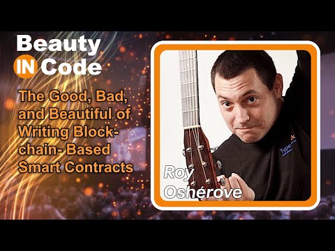 Beauty in Code 2023, 1 of 6 — Roy Osherove: "The Good, Bad, and Beautiful of Blockchain Contracts"