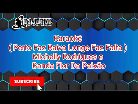 Karaokê ( Perto faz Raiva, Longe faz Falta ) - Michelly Rodrigues e Banda Flor Da Paixão