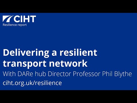 Delivering a resilient transport network: With DARe hub Director Professor Phil Blythe