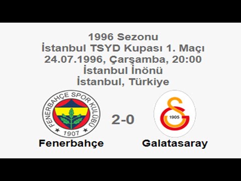 Fenerbahçe 2-0 Galatasaray 24.07.1996 - 1996 İstanbul TSYD Cup 1st Match