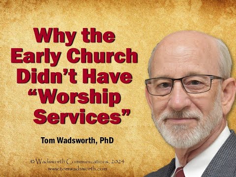 Why the Early Church Didn't Have Worship Services - 7 videos in 1