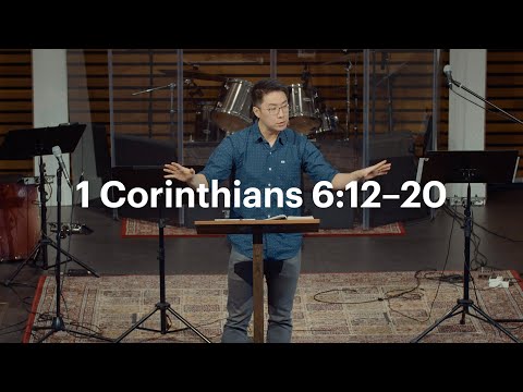 Christ City Church | 1 Corinthians 6:12-20 | Sam Beh