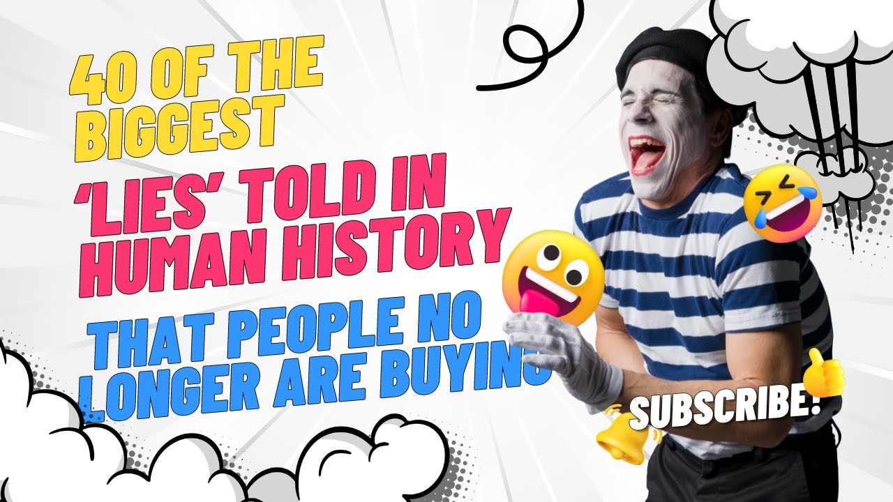 40 Of The Biggest ‘Lies’ Told In Human History That People No Longer Are Buying.
