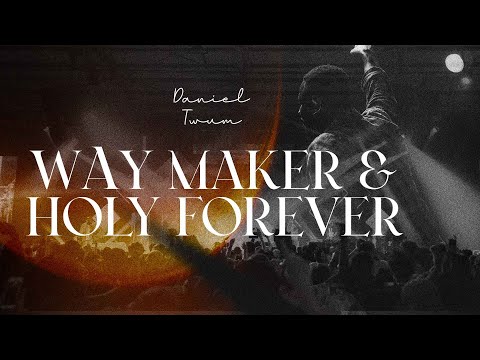 Way Maker | Holy Forever | Daniel Twum | Christian Worship 2025