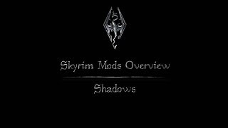Skyrim Mods Overview — Shadows