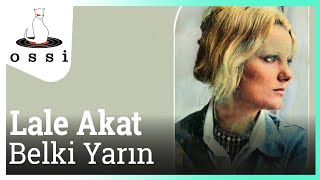 Lale Akat / Belki Yarın