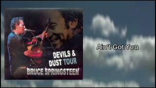 Bruce Springsteen - Ain&#39;t Got You