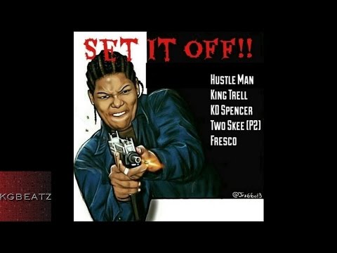Hustle Man, King Trell, KD Spencer, P2, Fresco - Set It Off [Prod. By Larry Jayy] [New 2016]