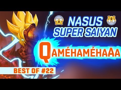 BEST OF LOL #22 - Nasus Super Saiyan - QAMÉHAMÉHAaa - League of Legends