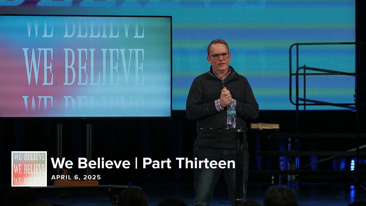 We Believe | Part Thirteen