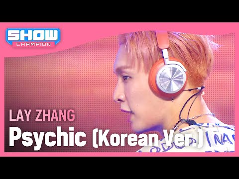 [COMEBACK] 레이 장(LAY ZHANG) - Psychic (Korean Ver.) l Show Champion l EP.515 l 240424