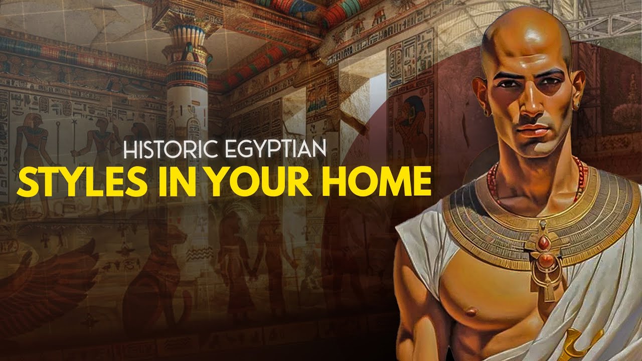 Historic EGYPTIAN styles in your HOME