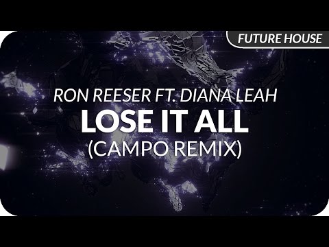 Ron Reeser ft. Diana Leah - Lose It All (Campo Remix)