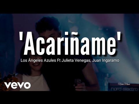 Acariñame (LETRA) - Los Angeles Azules FT Julieta Venegas, Juan Ingaramo & Jay de la Cueva