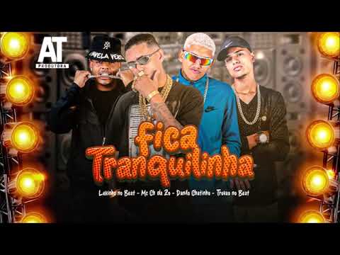 FICA TRANCUILINHA - DANILO CHATINHO, MC CH DÁ ZO, LEKINHO NO BEAT, TROVÃO NO BEAT _ BREGA FUNK