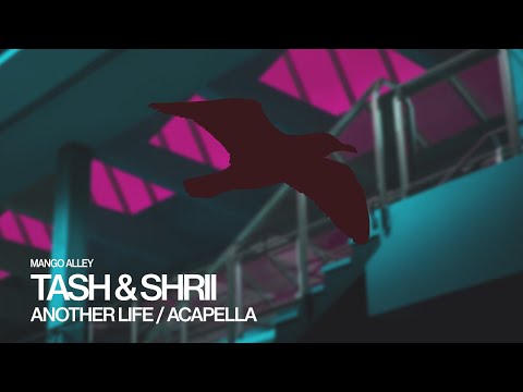 TASH & SHRII Another Life (Acapella)