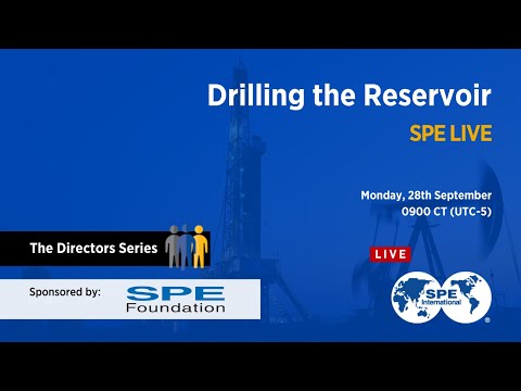 SPE Live: Drilling the Reservoir (The Directors Series)