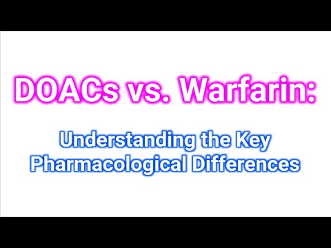 DOACs vs  Warfarin: Understanding the Key Pharmacological Differences