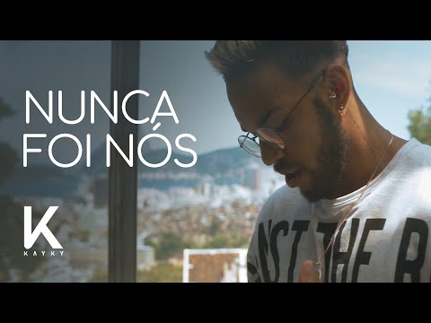 Kayky - Nunca foi nós