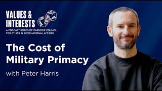 The Cost of Military Primacy, with Peter Harris