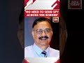Don T Need To Send Spy Across The Border Anymore Lt General Dr Rajesh Pant India Army Shorts