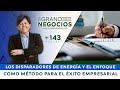 los disparadores de energía y el enfoque como método para el éxito empresarial. episodio 143