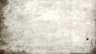 The watcher remix (Feasty)