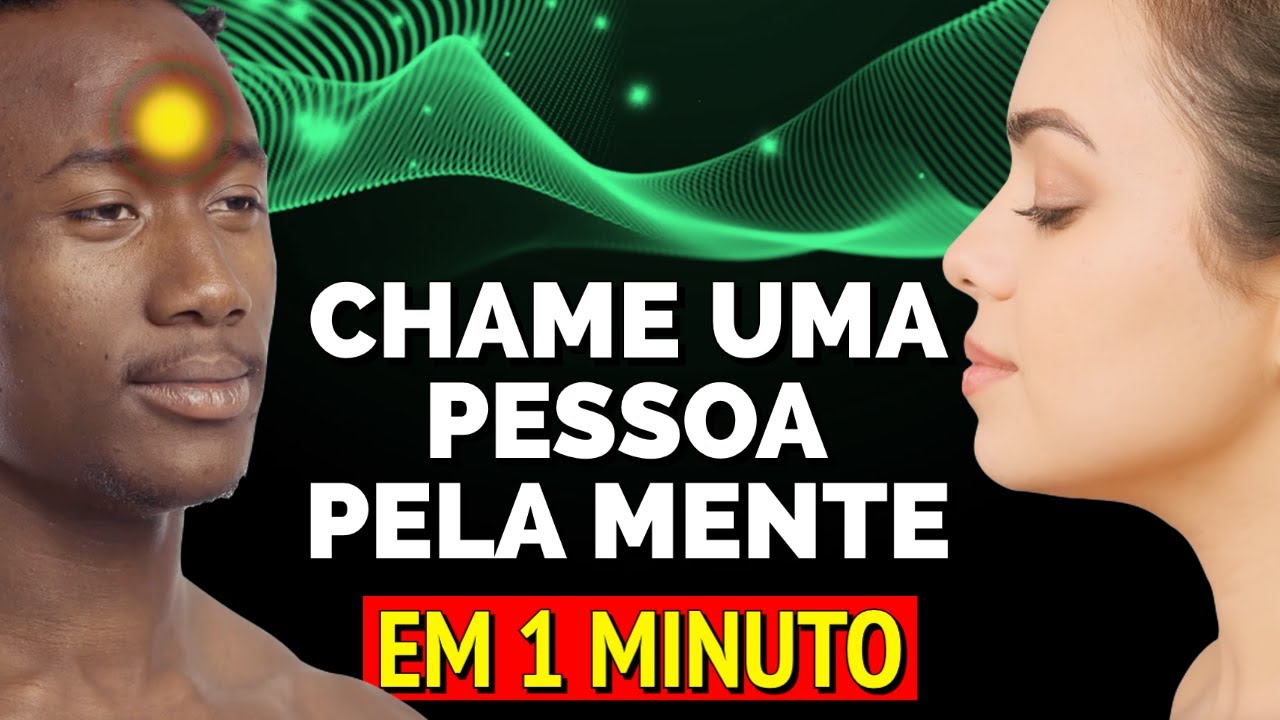 HIPNOSE PARA CHAMAR UMA PESSOA PELA MENTE EM 1 MINUTO