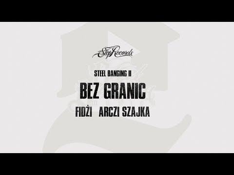 Fidżi x Arczi Szajka x Steel Banging - Bez granic