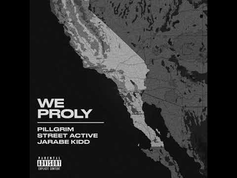 We Proly - PILLGRIM X Street Active X  Jarabe Kidd