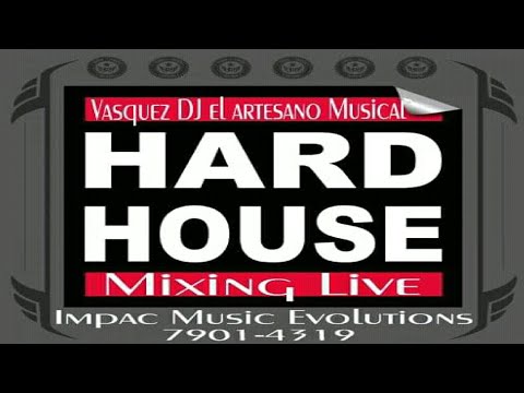 Hard House Mix 🌑 Vásquez DJ El Artesano Musical - Impac Music Evolutions